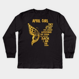 Golden Butterfly Birthday Girl T-shirt April Girl They Whispered To Her You Can't Withstand The Storm T-shirt Kids Long Sleeve T-Shirt